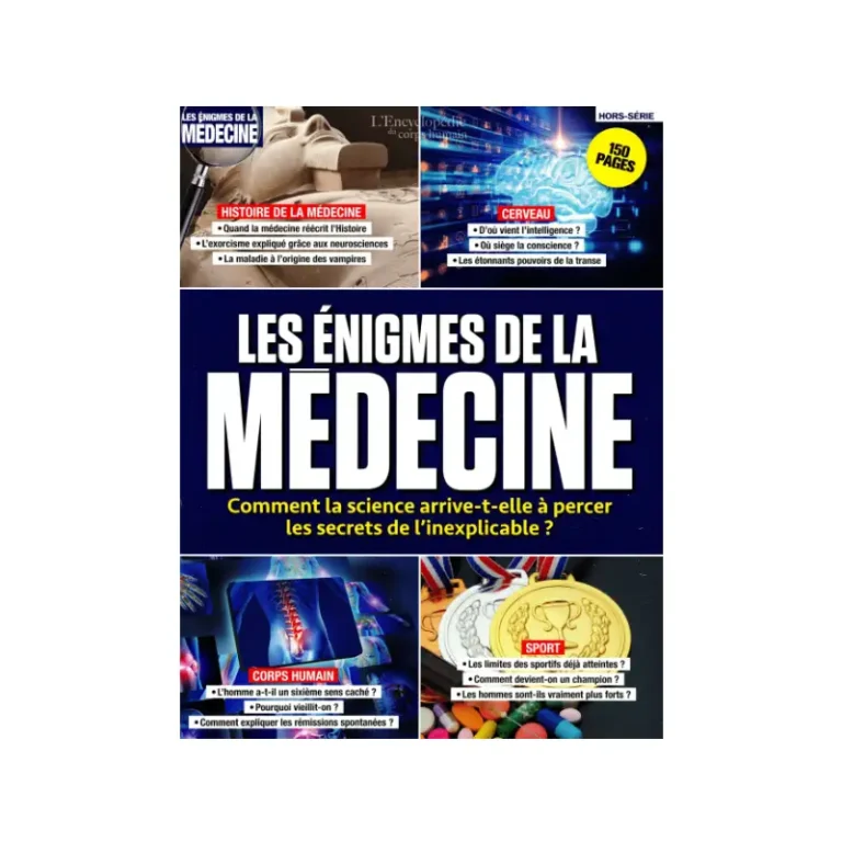 Les énigmes de la médecine Hors-série L’Encyclopédie du Corps Humain